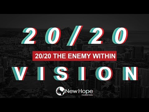 2/2/20 - 8am Sunday - "20/20 THE ENEMY WITHIN"