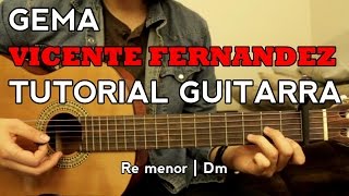 Gema - Vicente Fernandez - Tutorial - Como tocar en Guitarra