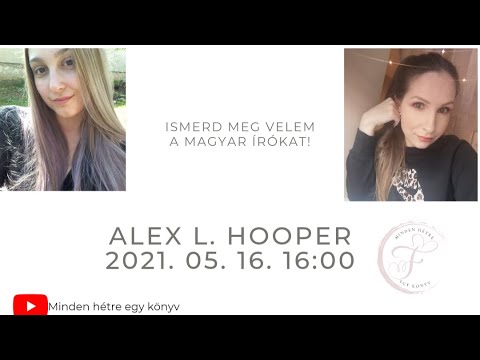 Ismerd meg velem a magyar írókat! - 6. - Alex L. Hooper