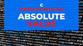 C Programming Absolute Values