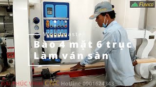 Dùng bào 4 mặt 6 trục Woodmaster WM-618 làm ván sàn gỗ tự nhiên