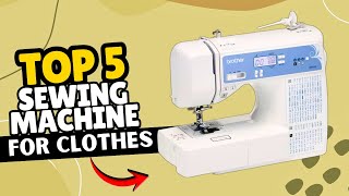 Find Your Perfect Sewing Machine for Clothes (2025 Guide)