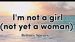 Britney Spears-I&#39;m not a girl (not yet a woman) (lyric video)
