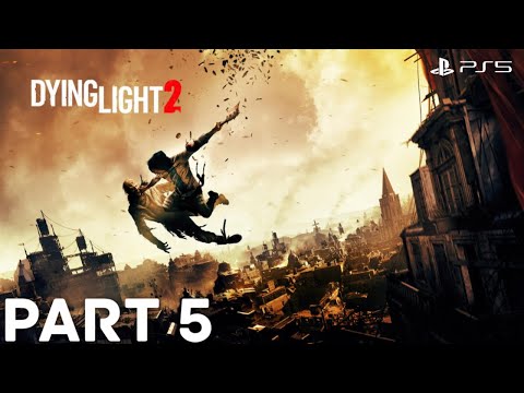 DYING LIGHT 2 Gameplay Walkthrough Part 5 FULL GAME - No Commentary (Playstation 5)
