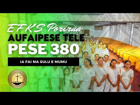 EFKS Porirua Aufaipese - Pese 380 (Ia Fai Ma Sulu E Mumu)