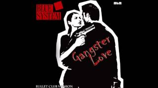 Blue System - Gangster Love Bullet Club Version (mixed by Manaev)