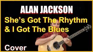 She&#39;s Got The Rhythm Acoustic Guitar Cover - Alan Jackson Chords &amp; Lyrics Sheet