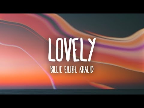 Billie Eilish - lovely (Lyrics) ft. Khalid