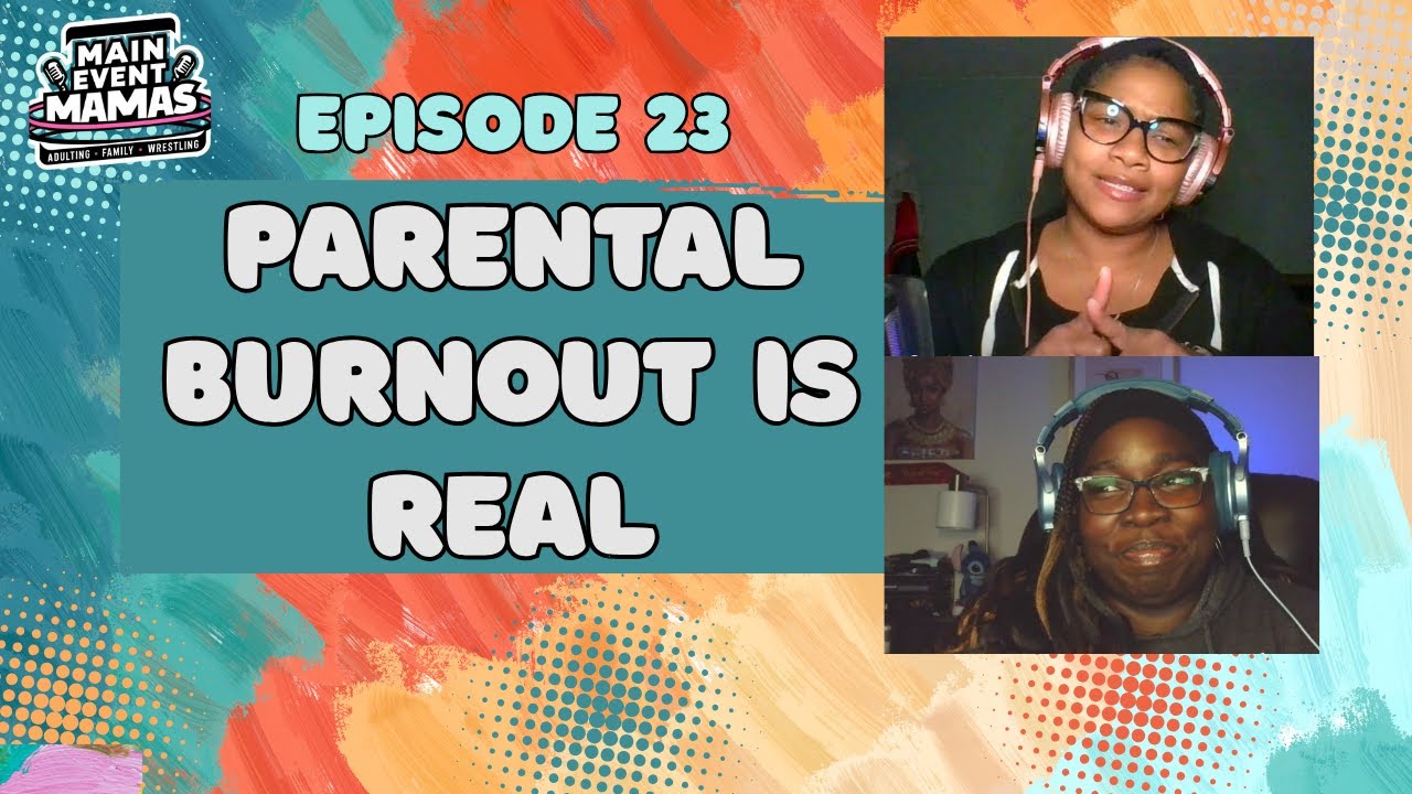 Main Event Mamas Podcast Episode 23: Parental Burnout is Real Main Event Mamas Podcast Episode 23: Parental Burnout is Real