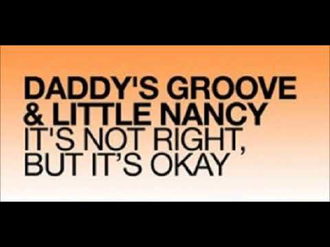 Daddy's Groove, Little Nancy - It's Not Right, But Its Okay (Extended Mix)