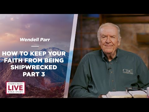 How to Keep Your Faith from Being Shipwrecked Part 3 - Wendell Parr - CDLBS for January 6, 2023