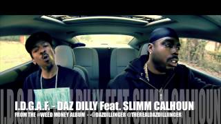 DAZ DILLY Feat SLIMM CALHOUN - I D G A F - From The WeeD MoneY Album