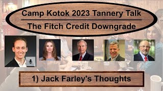 Camp Kotok 2023: Jack Farley on the Fitch Downgrade
