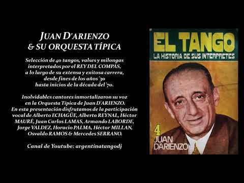 LA HISTORIA DE JUAN D'ARIENZO & SU ORQUESTA TÍPICA CON SUS CANTORES: 40 TANGOS, VALSES & MILONGA