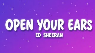 Ed Sheeran - Open Your Ears (Lyrics) | Hidden Gem You'll Love ✨