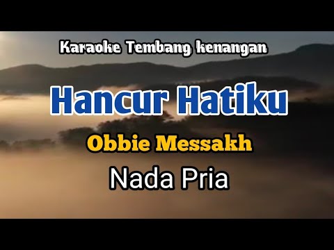 HANCUR HATIKU - Obbie Messakh | Karaoke Nada Pria | Lirik