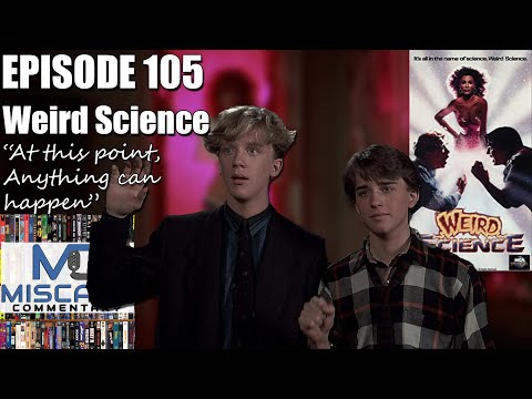 Weird Science (Commentary) - "At  This Point, Anything Can Happen."