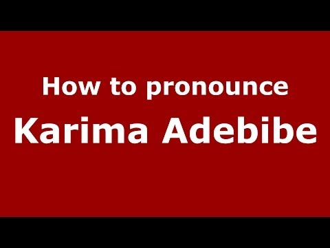 How to pronounce Karima Adebibe (Arabic/Morocco) - PronounceNames.com