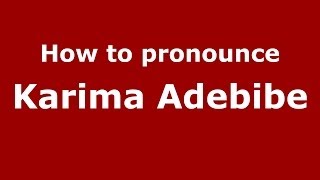How to pronounce Karima Adebibe