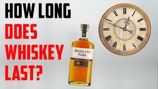 How Long Does Whisky Last?