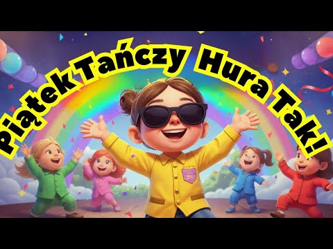 🎵 PIĄTEK TAŃCZY HURA TAK! 🎉 | Imprezowa Piosenka dla Dzieci o Dniach Tygodnia | Weekendowa Zabawa