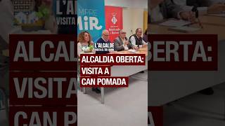 ALCALDIA OBERTA - L'alcalde visita Can Pomada