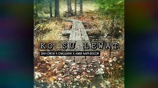Download lagu Ko su lewat - DXH CREW X OWL GANK X AMBI NAPI BOCOR mp3 Download lagu Ko su lewat - DXH CREW X OWL GANK X AMBI NAPI BOCOR mp3