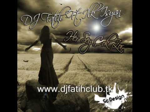 Dj Fatih ft ilk isyan hersey cok zor