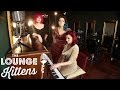 The Lounge Kittens - I Don't Want to Miss A Thing ...