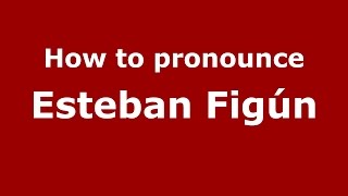 How to pronounce Esteban Figún