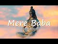 Mera Baba Song jubin Nautiyal__payal_Dev__kashan_shahid_Bhushan_k_ (Slowed+Reverb) #Lofi #viral Song