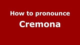 How to pronounce Cremona