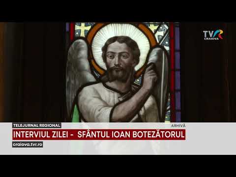 INTERVIUL ZILEI -  SFÂNTUL IOAN BOTEZĂTORUL