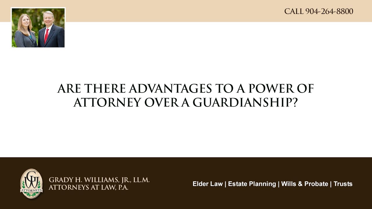 Video - Are there advantages to a power of attorney over a guardianship?