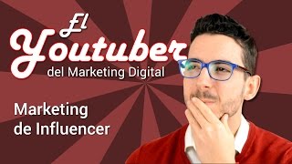 Marketing de Influencer | El Youtuber del Marketing Digital