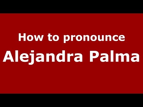 How to pronounce Alejandra Palma (Spanish/Argentina) - PronounceNames.com