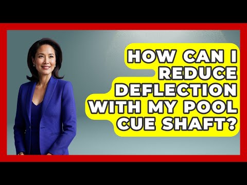 How Can I Reduce Deflection With My Pool Cue Shaft? - Billiards Hustlers