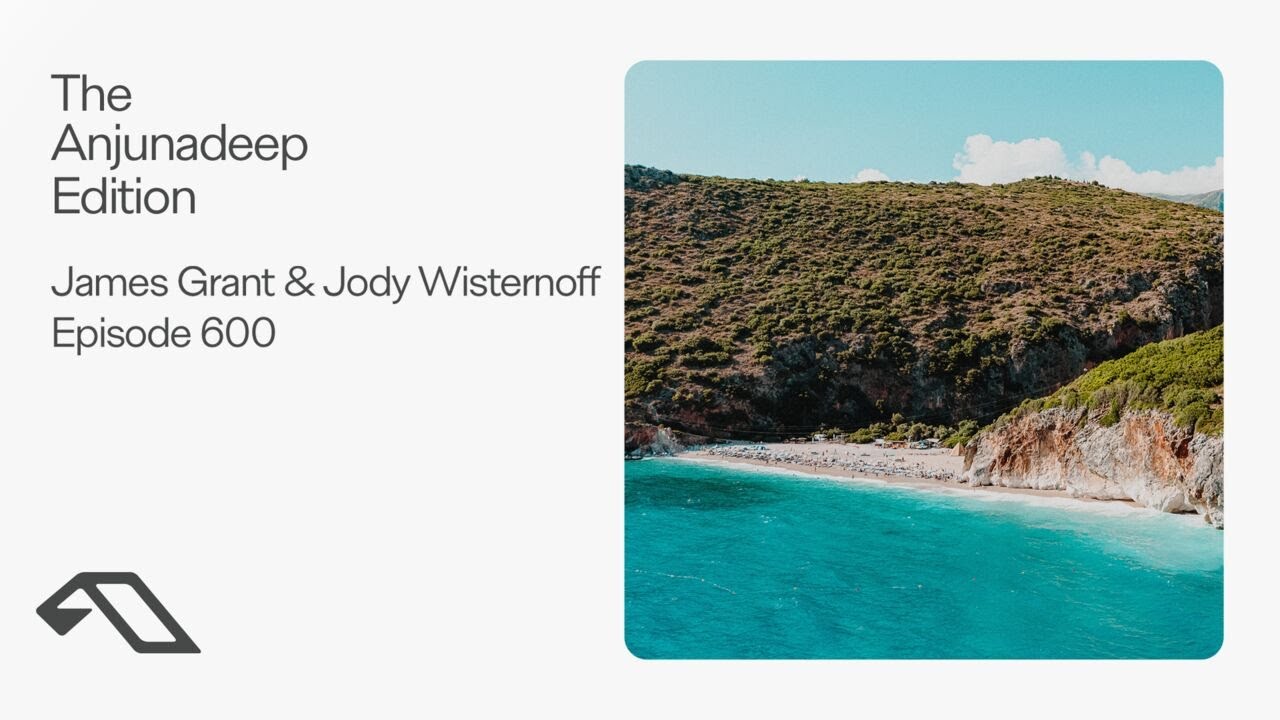 James Grant & Jody Wisternoff @ The Anjunadeep Edition 600 (Gjipe, Anjunadeep Explorations Dh&euml;rmi, Albania 2026-06-14) 2026-06-18