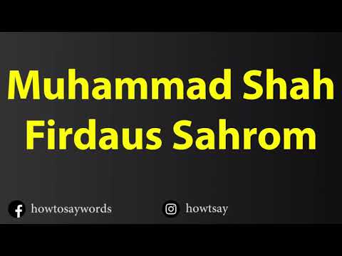 How To Pronounce Muhammad Shah Firdaus Sahrom