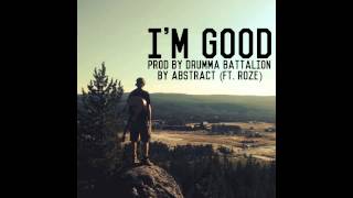 Abstract- Im Good (ft RoZe) prod by Drumma Battali