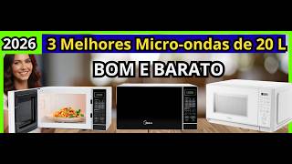 (NOVO)MELHORES MICRO-ONDAS BOM E BARATO! Os 3 Melhores Micro-ondas  de 20 L para Comprar de  2026