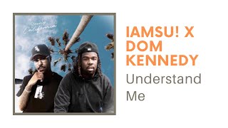 Iamsu! ft Dom Kennedy - Understand Me