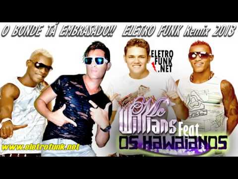 ELETRO FUNK 2014  OS HAWAIANOS feat MC WILLIANS - O bonde tá embrasado