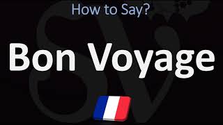 How to Pronounce Bon Voyage? | French & English Pronunciation Guide