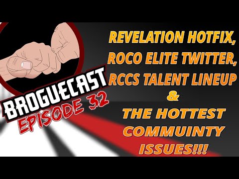 BROGUECAST EP 31 - REVELATION HOTFIX, ROCO ELITE TWITTER, RCCS LINEUP, & COMMUINTY ISSUES!!!
