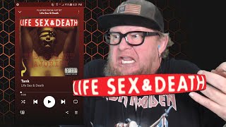 LIFE SEX &amp; DEATH - Tank (First Listen)