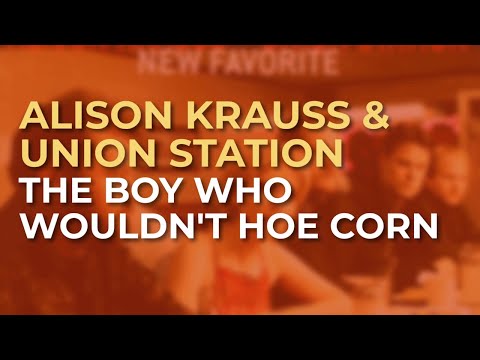 Alison Krauss & Union Station - The Boy Who Wouldn't Hoe Corn (Official Audio)