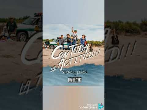 Con Toda La Actitud - Los Buitres ft Simón Leon