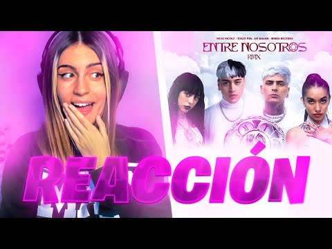 REACCIÓN a "ENTRE NOSOTROS" REMIX de TIAGO PZK, LIT KILLAH, MARIA BECERRA & NICKI NICOLE 😇😈