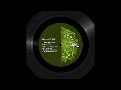 [DEEP TECH] Santo Arrosa - La Mirada (Original Mix) [Futura Groove Records]